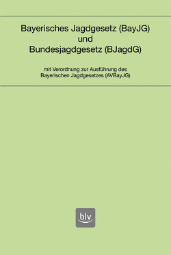 Bayerisches Jagdgesetz und Bundesjagdgesetz