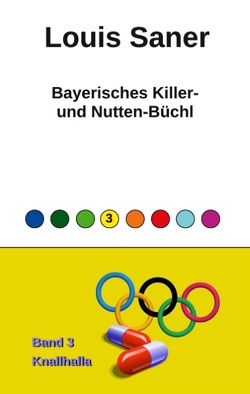 Bayerisches Killer- und Nutten-Büchl – Band 3 von Saner,  Louis