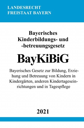 Bayerisches Kinderbildungs- und -betreuungsgesetz (BayKiBiG) von Studier,  Ronny