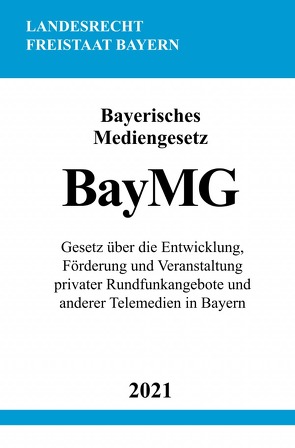 Bayerisches Mediengesetz (BayMG) von Studier,  Ronny