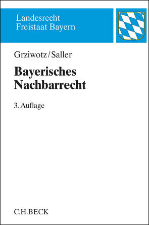 Bayerisches Nachbarrecht von Grziwotz,  Herbert, Saller,  Roland Rudolf