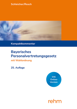 Bayerisches Personalvertretungsgesetz mit Wahlordnung von Resch,  Miriam, Schleicher,  Hans-Werner