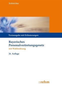 Bayerisches Personalvertretungsgesetz mit Wahlordnung von Schleicher,  Hans-Werner