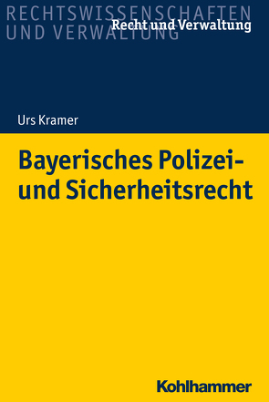 Bayerisches Polizei- und Sicherheitsrecht von Kramer,  Urs