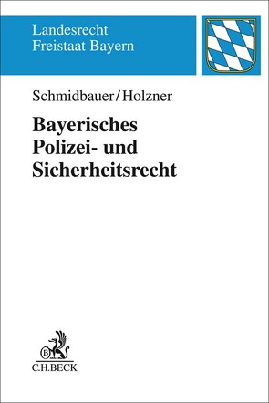 Bayerisches Polizei- und Sicherheitsrecht von Holzner,  Thomas, Schmidbauer,  Wilhelm