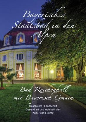 Bayerisches Staatsbad in den Alpen – Bad Reichenhall mit Bayerisch Gmain von Hirschbichler,  Albert, Mittermeier,  Werner, Plenk,  Anton