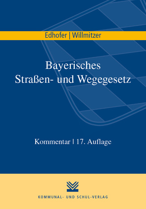 Bayerisches Straßen- und Wegegesetz von Edhofer,  Manfred, Willmitzer,  Reiner