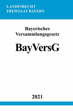 Bayerisches Versammlungsgesetz (BayVersG) von Studier,  Ronny