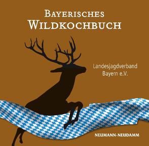 Bayerisches Wildkochbuch von Landesjagdverband Bayern