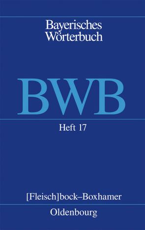 Bayerisches Wörterbuch (BWB) / [Fleisch]bock – Boxhamer von Bayerische Akademie der Wissenschaften, Denz,  Josef, Funk,  Edith, Rowley,  Anthony R, Schamberger-Hirt,  Andrea, Schnabel,  Michael
