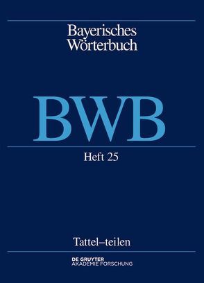 Bayerisches Wörterbuch (BWB) / Tattel – [aus]teilen von Bayerische Akademie der Wissenschaften, Denz,  Josef, Funk,  Edith, Rowley,  Anthony R, Schamberger-Hirt,  Andrea, Schnabel,  Michael