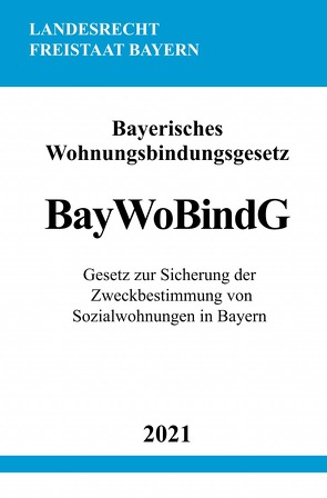 Bayerisches Wohnungsbindungsgesetz (BayWoBindG) von Studier,  Ronny