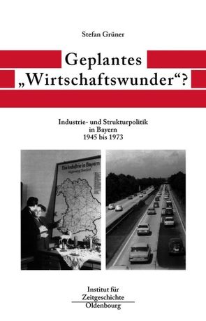 Bayern im Bund / Geplantes „Wirtschaftswunder“? von Grüner,  Stefan