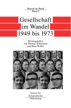 Bayern im Bund / Gesellschaft im Wandel 1949 bis 1973 von Schlemmer,  Thomas, Woller,  Hans