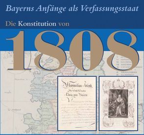 Bayerns Anfänge als Verfassungsstaat. Die Konstitution von 1808 von Rumschöttel,  Hermann, Stephan,  Michael