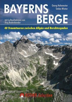 Bayerns Berge von Bodenbender,  Jörg, Hohenester,  Georg, Winter,  Stefan