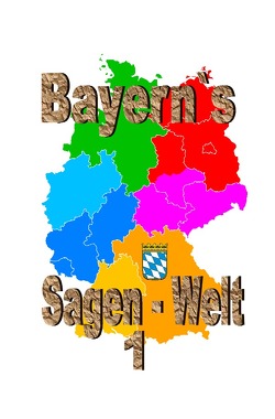 Bayern`s Sagenwelt Band 1 von Moser,  Friedrich