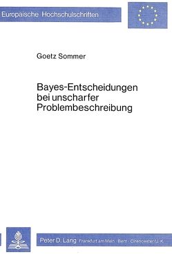Bayes – Entscheidungen bei unscharfer Problembeschreibung von Sommer,  Goetz