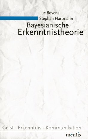 Bayesianische Erkenntnistheorie von Bovens,  Luc, Hartmann,  Stephan