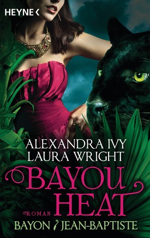 Bayou Heat – Bayon und Jean-Baptiste von Ivy,  Alexandra, Röser,  Cornelia, Wright,  Laura