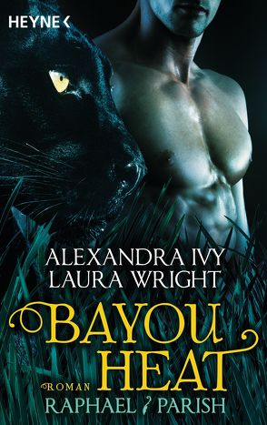 Bayou Heat – Raphael / Parish von Ivy,  Alexandra, Röser,  Cornelia, Wright,  Laura
