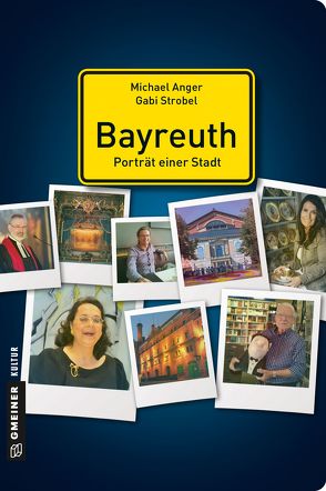 Bayreuth – Porträt einer Stadt von Anger,  Michael, Strobel,  Gabi