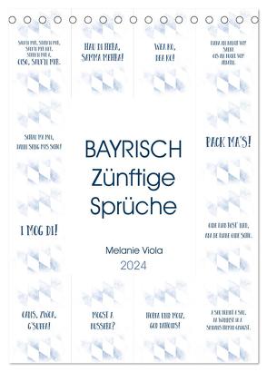 BAYRISCH Zünftige Sprüche (Tischkalender 2024 DIN A5 hoch), CALVENDO Monatskalender von Viola,  Melanie