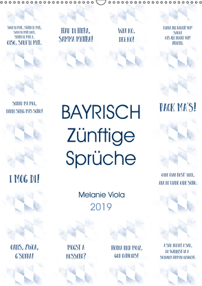 BAYRISCH Zünftige Sprüche (Wandkalender 2019 DIN A2 hoch) von Viola,  Melanie