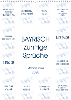 BAYRISCH Zünftige Sprüche (Wandkalender 2020 DIN A3 hoch) von Viola,  Melanie