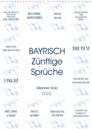 BAYRISCH Zünftige Sprüche (Wandkalender 2022 DIN A3 hoch) von Viola,  Melanie