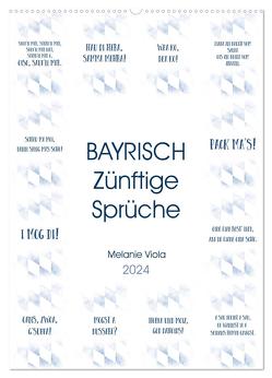BAYRISCH Zünftige Sprüche (Wandkalender 2024 DIN A2 hoch), CALVENDO Monatskalender von Viola,  Melanie
