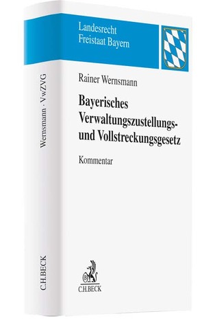 Bayerisches Verwaltungszustellungs- und Vollstreckungsgesetz von Loscher,  Tobias, Moser,  Christian, Wagner,  Paul, Wernsmann,  Rainer, Zeiser,  Andreas