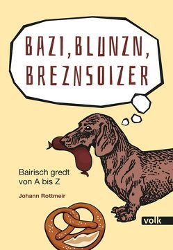 Bazi, Blunzn, Breznsoizer von Rottmeir,  Johann