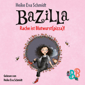 Bazilla – Rache ist Blutwurst(pizza)! von Schmidt,  Heike Eva