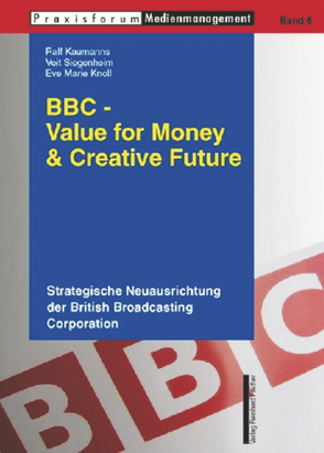 BBC – Value for Money & Creative Future von Kaufmanns,  Ralf, Knoll,  Eva Marie, Siegenheim,  Veit