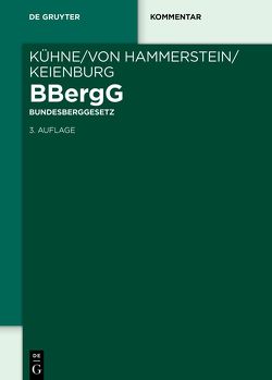 BBergG Bundesberggesetz von Boldt,  Gerhard, Hammerstein,  Fritz, Keienburg,  Bettina, Kühne,  Gunther, Weller,  Herbert