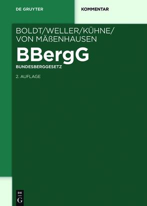 BBergG Bundesberggesetz von Boldt,  Gerhard, Kühne,  Gunther, Mäßenhausen,  Hans-Ulrich von, Weller,  Herbert