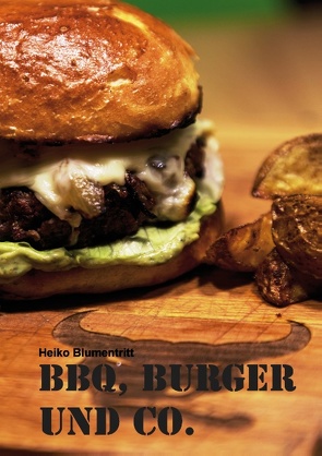 BBQ, Burger und Co. von Blumentritt,  Heiko