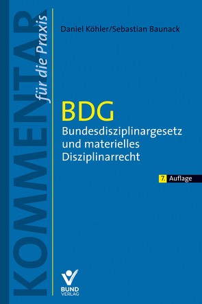 BDG – Bundesdisziplinargesetz und materielles Disziplinarrecht von Baunack,  Sebastian, Köhler,  Daniel