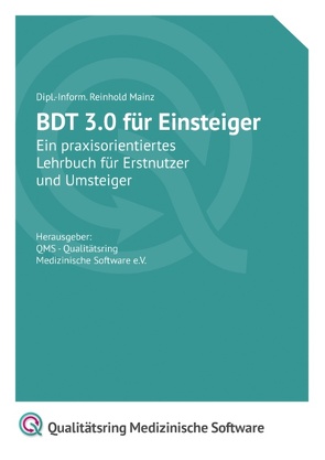 BDT 3.0 für Einsteiger von Mainz,  Reinhold, Qualitätsring Medizinische Software e.V.,  QMS