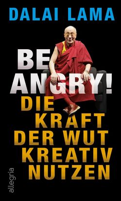 Be Angry! von Lama,  Dalai, Winter,  Jochen