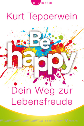 Be happy – Dein Weg zur Lebensfreude von Tepperwein,  Kurt