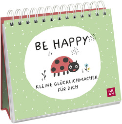 Be happy – Kleine Glücklichmacher für dich von Groh Verlag