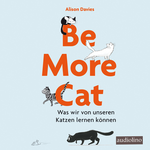 Be more cat von Davies,  Alison, Kaempfe,  Peter, Moll,  Anne