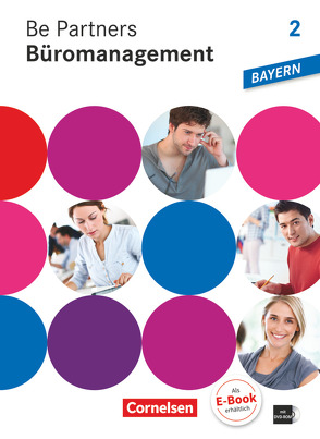 Be Partners – Büromanagement – Ausgabe Bayern 2014 – 2. Ausbildungsjahr: Lernfelder 7-9 von Bodamer,  Jens, Dirksen,  Christian, Franke,  Kai, Hall,  Stephanie, Heinze,  Oliver, Löbs,  Beate, Ohlenforst,  Oliver, Oswald,  Christian, Scharffe,  Manfred, Schmorl,  Benjamin, Seiler,  Anja, Vogel-Kammerer,  Gudrun, Wagner,  Sabine