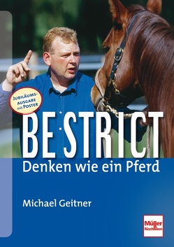 Be strict – Denken wie ein Pferd von Geitner,  Michael
