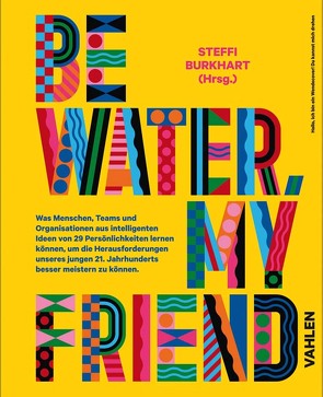 Be water, my friend von Burkhart,  Steffi