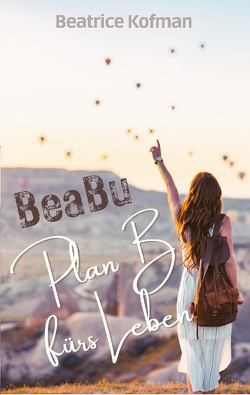 BeaBu – Plan B fürs Leben von Kofman,  Beatrice