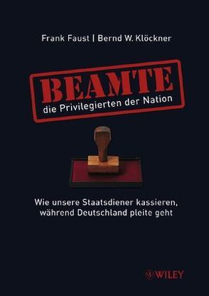 Beamte – die Privilegierten der Nation von Faust,  Frank, Klöckner,  Bernd W