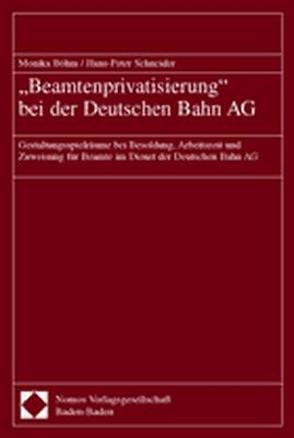 „Beamtenprivatisierung“ bei der Deutschen Bahn AG von Böhm,  Monika, Schneider,  Hans-Peter